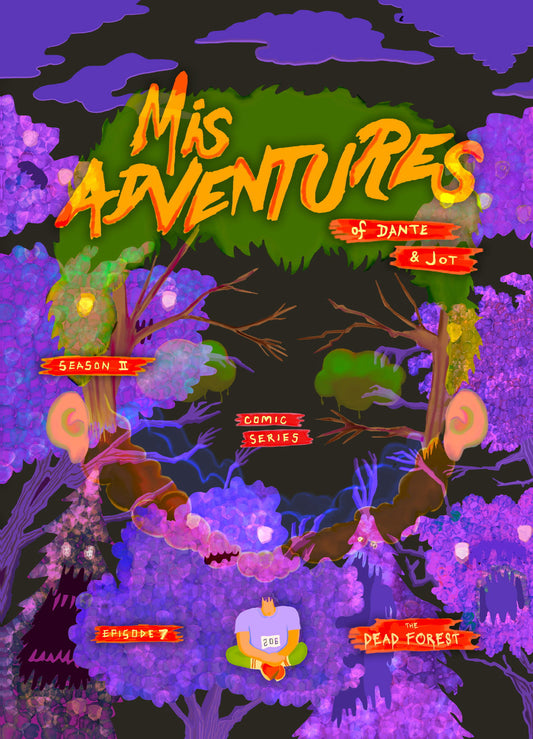 MisAdventures of Dante & Jot: Episode 7 - The Dead Forest